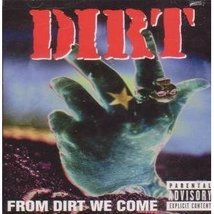 From Dirt We Come Dirt CD - $8.00