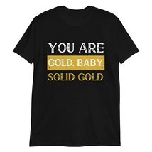 You are Gold Baby Solid Gold Motivational Tee T-Shirt - £15.87 GBP+