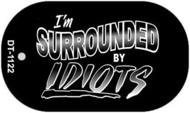 Im Surrounded by Idiots Novelty Metal Dog Tag Necklace DT-1122 - £12.54 GBP