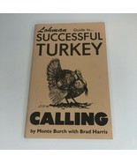 Lohman Guide to Successful Turkey Calling By Monte Burch with Brad Harri... - £21.38 GBP
