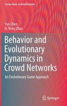 YAN CHEN Behavior In Evolutionary Dynamics In Crowd Networks 1ST EDITION... - $44.54