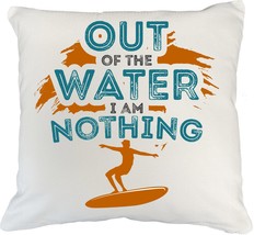 Make Your Mark Design Out of The Water I Am Nothing. Sports White Pillow... - $24.74+