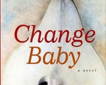 Change Baby: A Novel by June Spence / 2004 Hardcover First Edition - $4.55