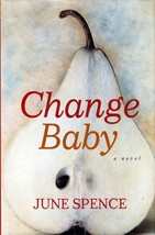 Change Baby: A Novel by June Spence / 2004 Hardcover First Edition - £3.56 GBP