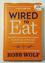 Wired to Eat: Turn Off Cravings, Rewire Your Appetite for Weight Loss, a .. NEW - £7.96 GBP