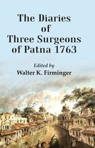 The Diaries of Three Surgeons of Patna 1763 [Hardcover] - £20.45 GBP