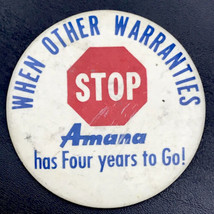 When Other Warranties Stop Amana Has Four Years To Go! Pin Button Vintage - $11.95