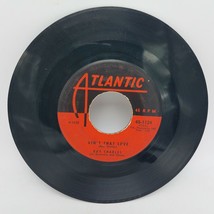 Ray Charles Ain&#39;t That Love / I Want To Know - Atlantic 45-1124 - $13.32