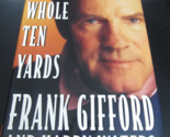 The Whole Ten Yards by Harry Waters Jr. and Frank Gifford (1993, Hardcover) - $8.90