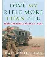 Love My Rifle More than You: Young and Female in the U.S. Army [Hardcove... - $27.19 CAD