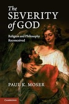 The Severity of God : Religion and Philosophy Reconceived by Paul K. Mos... - $24.82