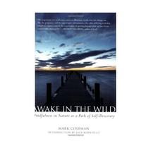 Awake in the Wild: Mindfulness in Nature As a Path of Self-discovery Coleman, Ma - $21.00