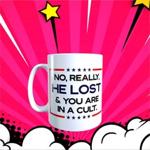 HUMOR - No Really He Lost - 11oz Coffee Mug [Q05] - $13.00