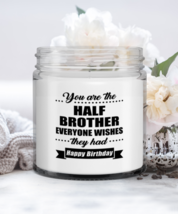 Funny Candle For Half Brother - You Are Everyone Wishes They Had - 9 oz Hand  - £15.99 GBP