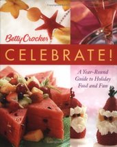 Betty Crocker Celebrate!: A Year-Round Guide to Holiday Food and Fun Betty Crock - $7.43