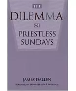 &quot;The Dilemma of Priestless Sundays&quot; by James Dallen - $13.84 CAD