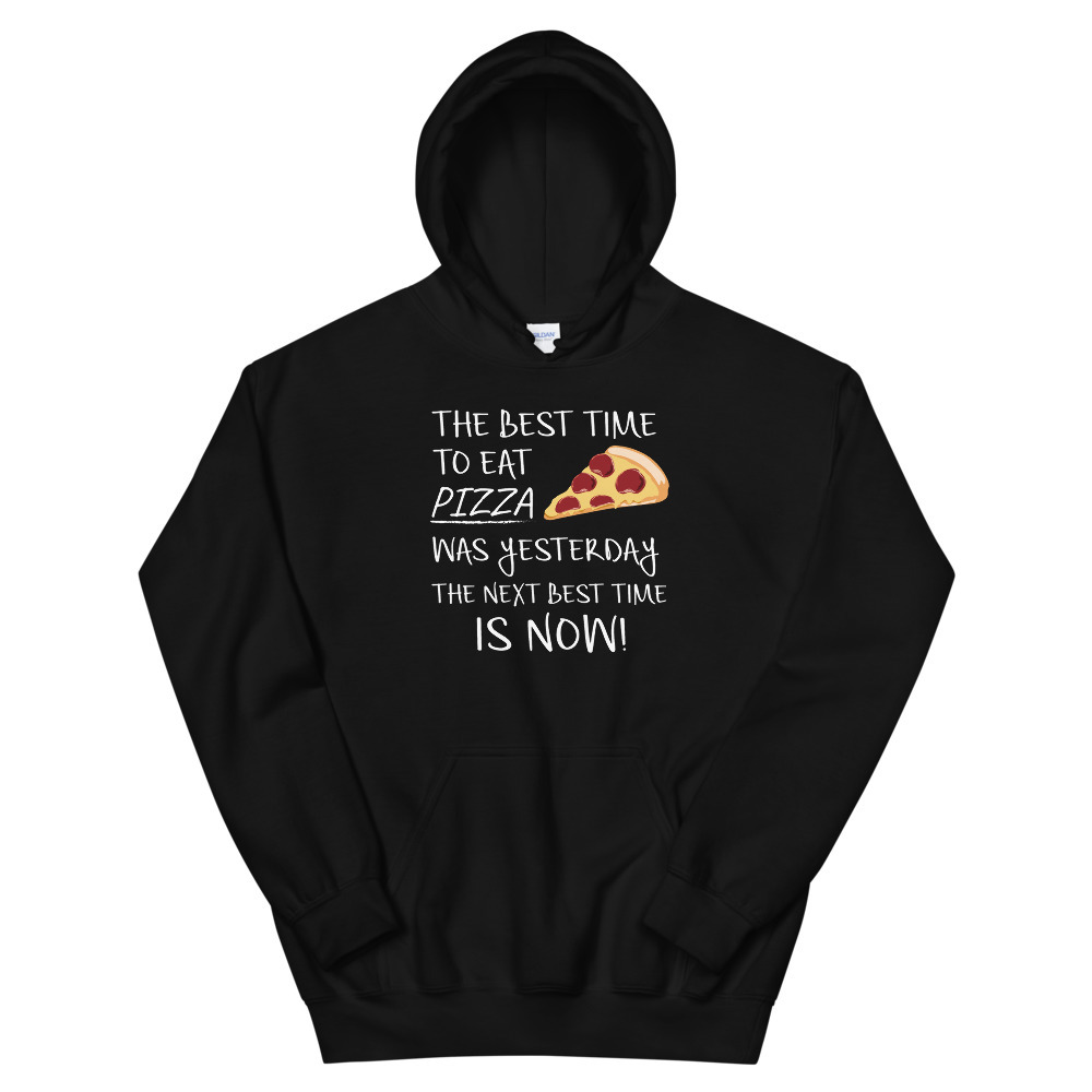 Best Time to Eat Pizza was yesterday Next Best Time Is NOW! Funny Food Gift Unis