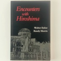 Encounters with Hiroshima Making Sense of the Nuclear Age SIGNED By Walter Enloe