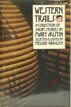 Western Trails: A Collection of Short Stories by Mary Austin (Western Li... - £5.45 GBP