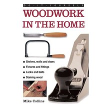 Woodwork in the Home: A Practical, Illustrated Guide to All the Basic Woodworkin - £6.00 GBP