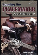 Loading the Peacemaker: Colt&#39;s Model P by Dave Scovill - £60.81 GBP