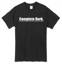Complete Dork Shirt - Perfect for self proclaimed &#39;geeks&#39;! Hilarious - A... - £11.48 GBP+