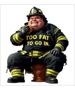 Firefighter Decal Sticker Too Fat to Go In Firefighter AI Generated Decal - $5.37 CAD+