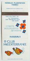 Club Mediterranee - Hanalei Plantation Hawaii Restaurant 30RS Matchbook Cover HI - £1.37 GBP