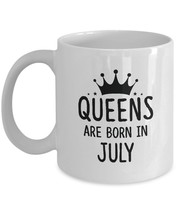Queens are born in July Mug - Best Birthdays gifts for Women Girls Mom Wife - $13.95