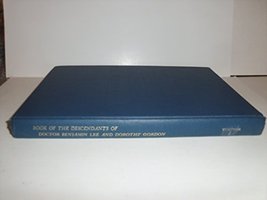 Book of the Descendants of Doctor Benjamin Lee and Dorothy Gordon [Hardcover] Va - £70.41 GBP