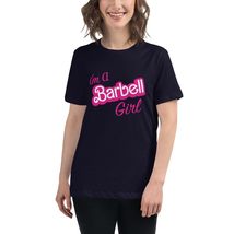 I&#39;m A Barbell Girl Women&#39;s Relaxed T-Shirt Navy - $14.70+