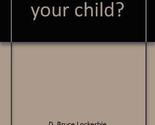 Who educates your child?: A book for parents Lockerbie, D. Bruce - $2.93