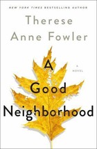A Good Neighborhood by Therese Anne Fowler Hardcover Novel w/Dust Jacket... - £6.28 GBP