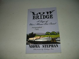 Low Bridge: A Saga of Ohio&#39;s Miami-Erie Canal - Nioma Stephan SIGNED (PB, 2006) - £17.83 GBP