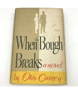 When the Bough Breaks Otis Carney Vintage 1957 Hardcover Book Club Edition BK13 - $9.95