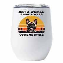 Just A Woman Who Loves French Bulldog Dogs And Coffee Tumbler 12oz Gift For Mom - £18.11 GBP
