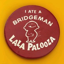 I Ate A Bridgeman Lala Palooza Pin Button Pinback Vintage - $12.95