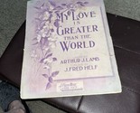 My Love Is Greater Than The World  in Medium Key Bb, 1910  vintage sheet... - $5.94