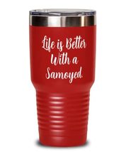 Life is Better With a Samoyed. 30oz Tumbler, Samoyed Dog Present From Friends, U - £27.78 GBP