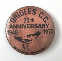 Orioles C.C. 25th Anniversary Button Pin 1948 - 1973 Winnipeg Manitoba 2.5&quot; - $25.00