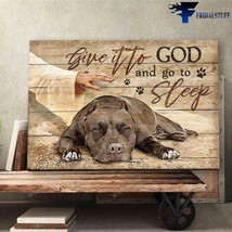 Pitbull Dog Dog Lover God And Dog Give It To God And Go To Sleep - £12.78 GBP