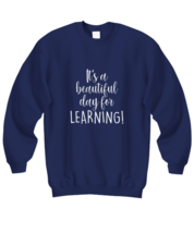 Teacher Sweatshirt It&#39;s a Beautiful Day For Learning Navy-SS  - £21.64 GBP