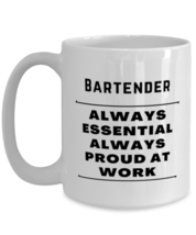 Funny Coffee Mug for Bartender - Always Essential Proud At Work - 15 oz Tea  - £13.39 GBP