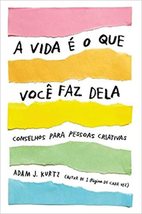 A Vida e o Que Voce Faz Dela - Conselhos para pessoas criativas (Em Portugues do - £27.90 GBP