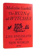Malcolm Gaskill The Ruin Of All Witches Life And Death In The New World 1st Edit - £159.00 GBP