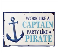 Nautical Sign Metal Work like a Captain Party like a Pirate 14" Long x 9" High