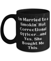 Husband Gifts For Husband, I&#39;m Married to a Smokin&#39; Hot Correctional Officer.and - £15.67 GBP+