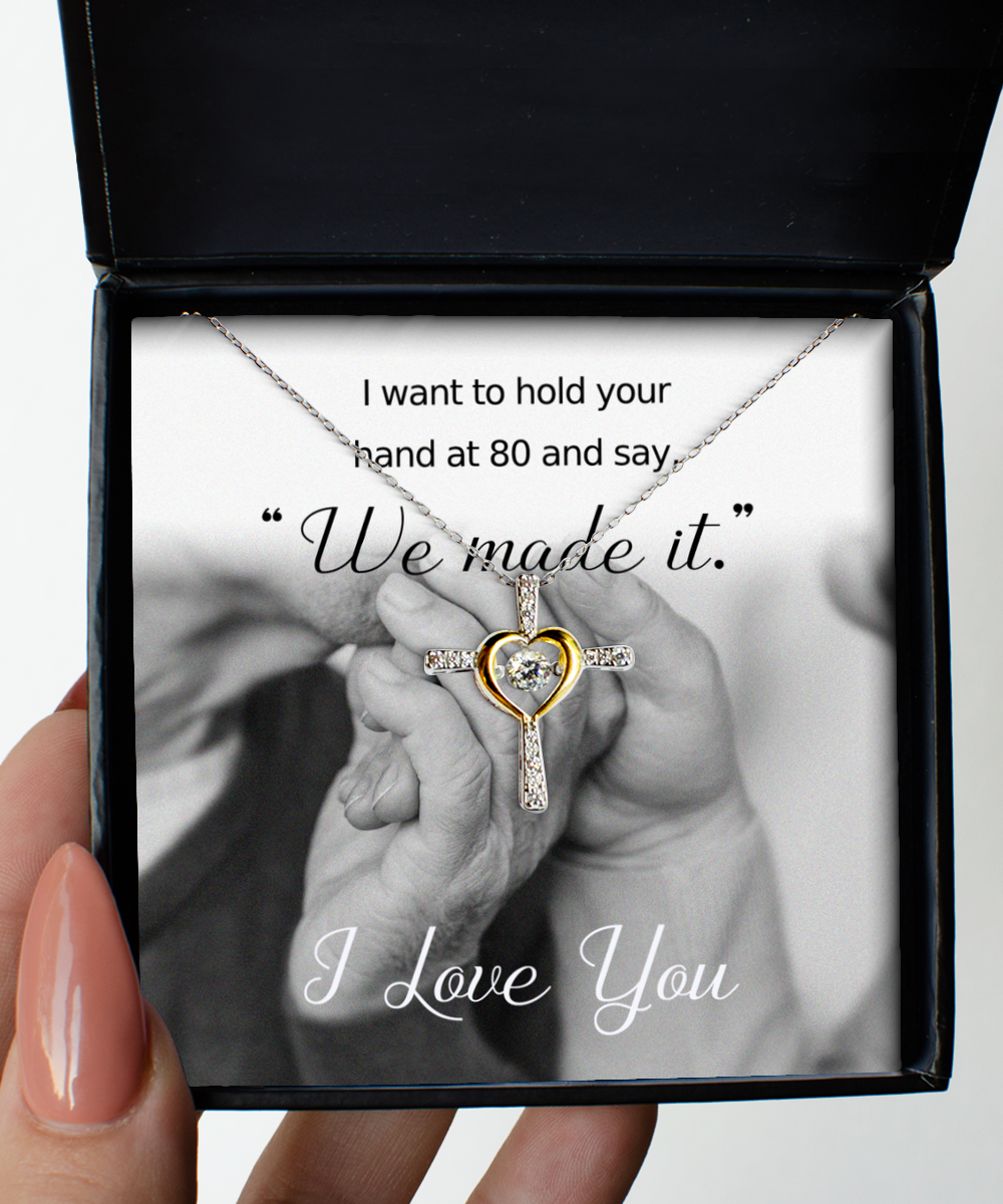 Primary image for Love Necklace I Want to Hold You at 80 and Say We Made It Cross-MC-NL 