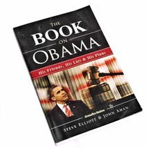 The Book On Obama His Friends His Lies &amp; His Plans by Steve Elliott &amp; Jo... - £10.25 GBP