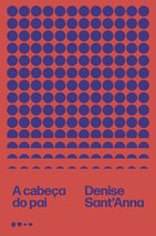 A cabeca do pai (Em Portugues do Brasil) [Paperback] Denise Sant Anna - £30.74 GBP